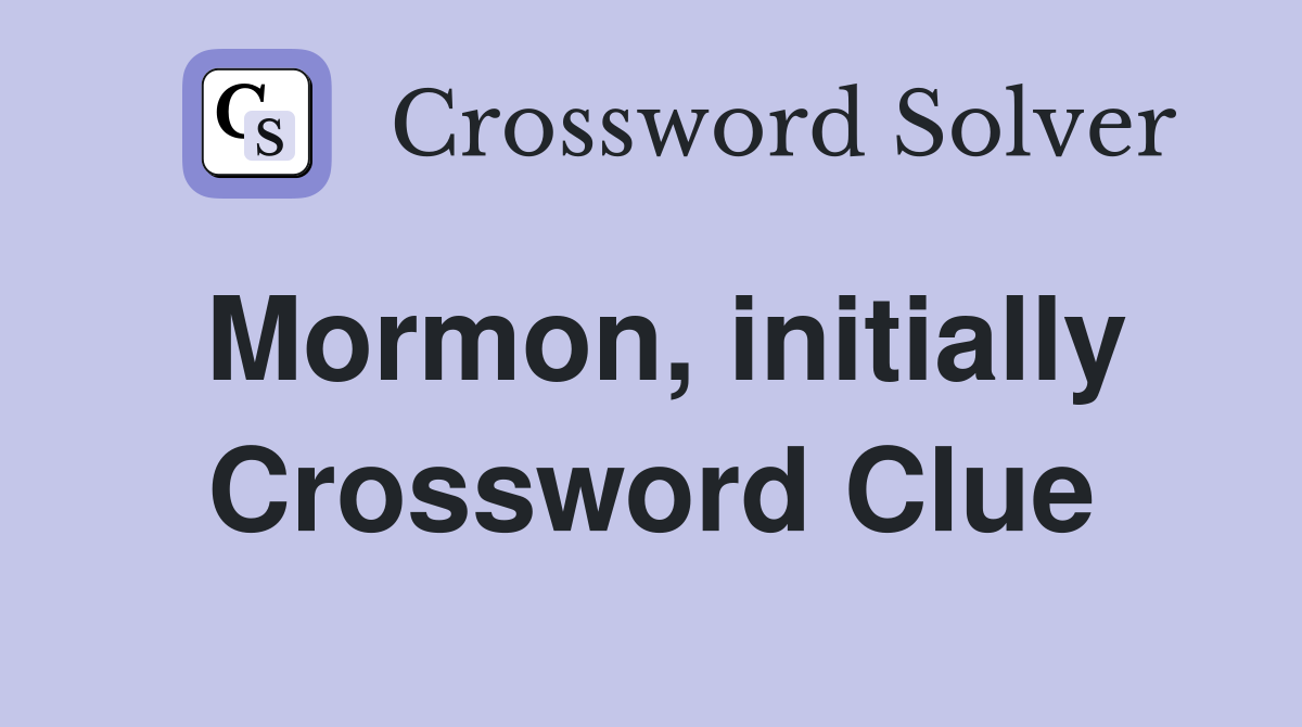 Mormon, initially Crossword Clue