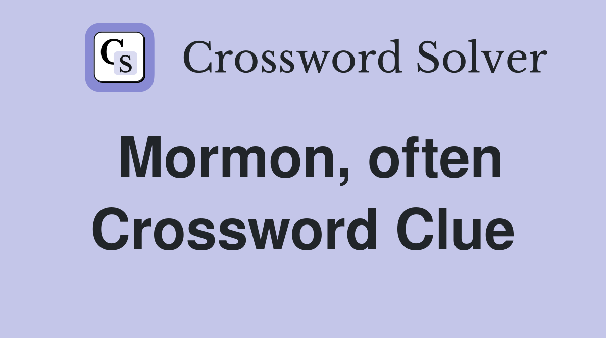 Mormon, often Crossword Clue