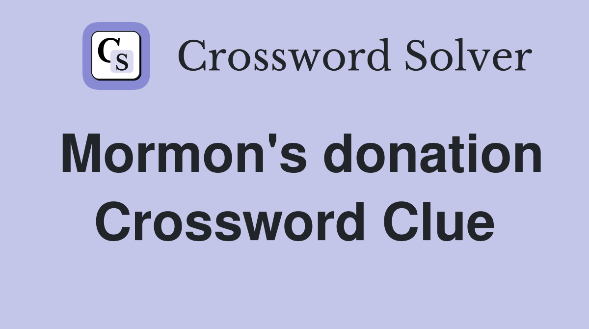 Mormon's donation Crossword Clue