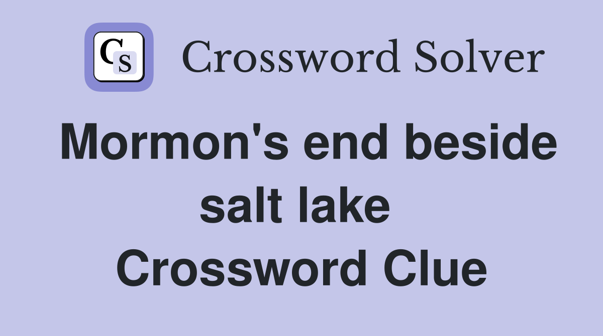 Mormon's end beside salt lake  Crossword Clue