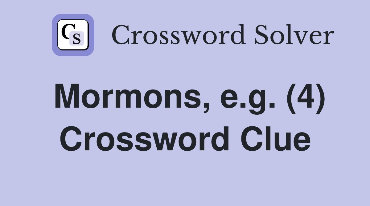 Mormons, e.g. (4) Crossword Clue