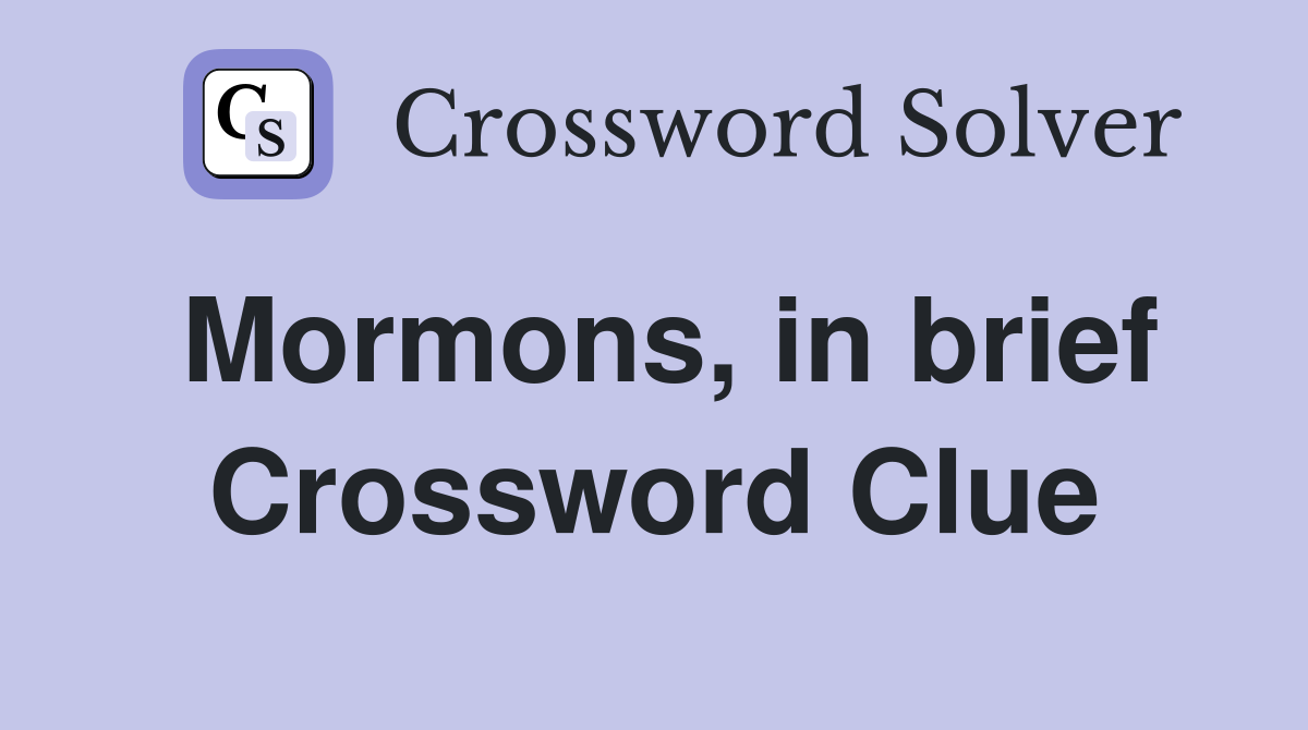Mormons, in brief Crossword Clue