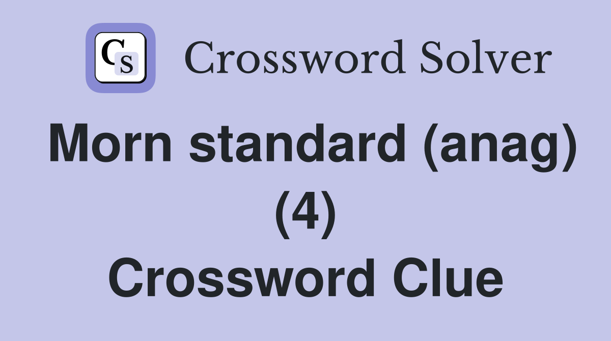 Morn standard (anag) (4) Crossword Clue