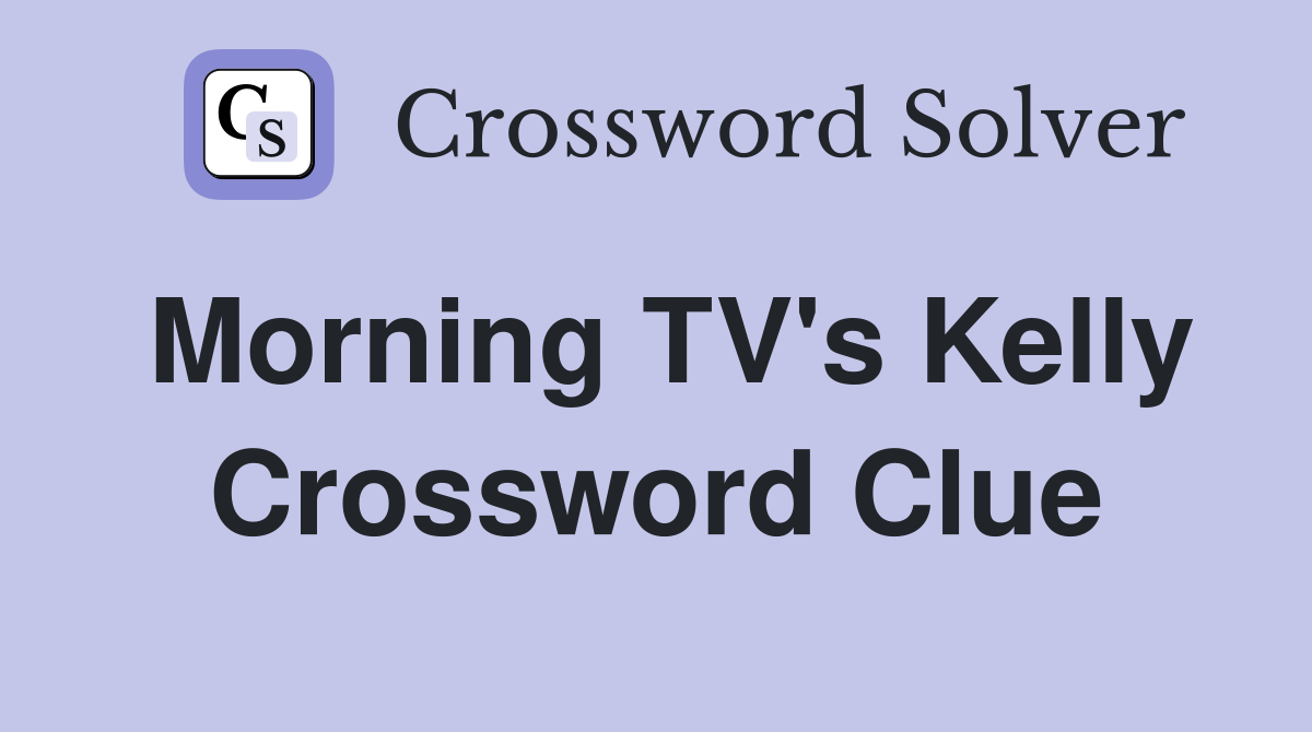 Morning TV's Kelly Crossword Clue