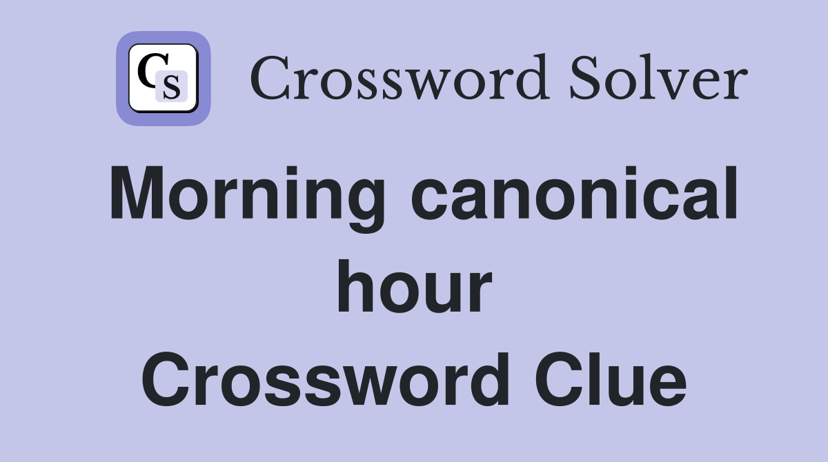 Morning canonical hour Crossword Clue
