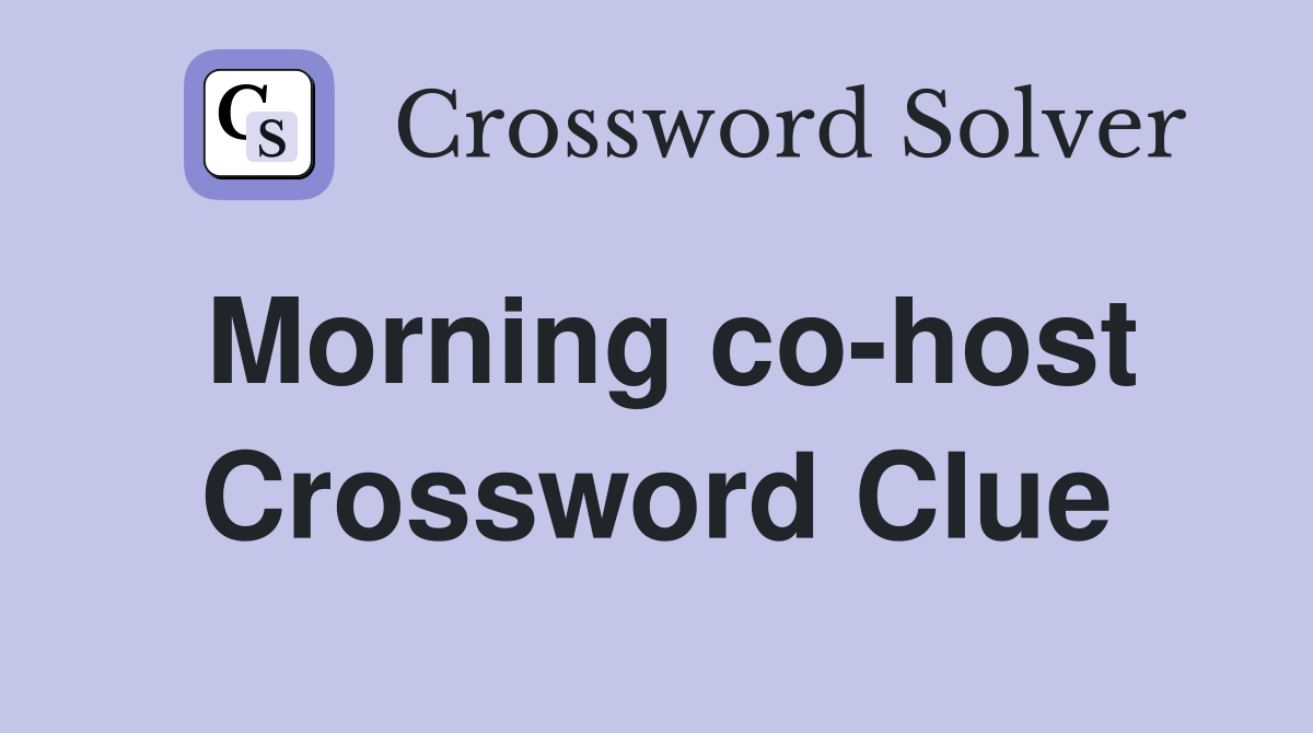 Morning co-host Crossword Clue