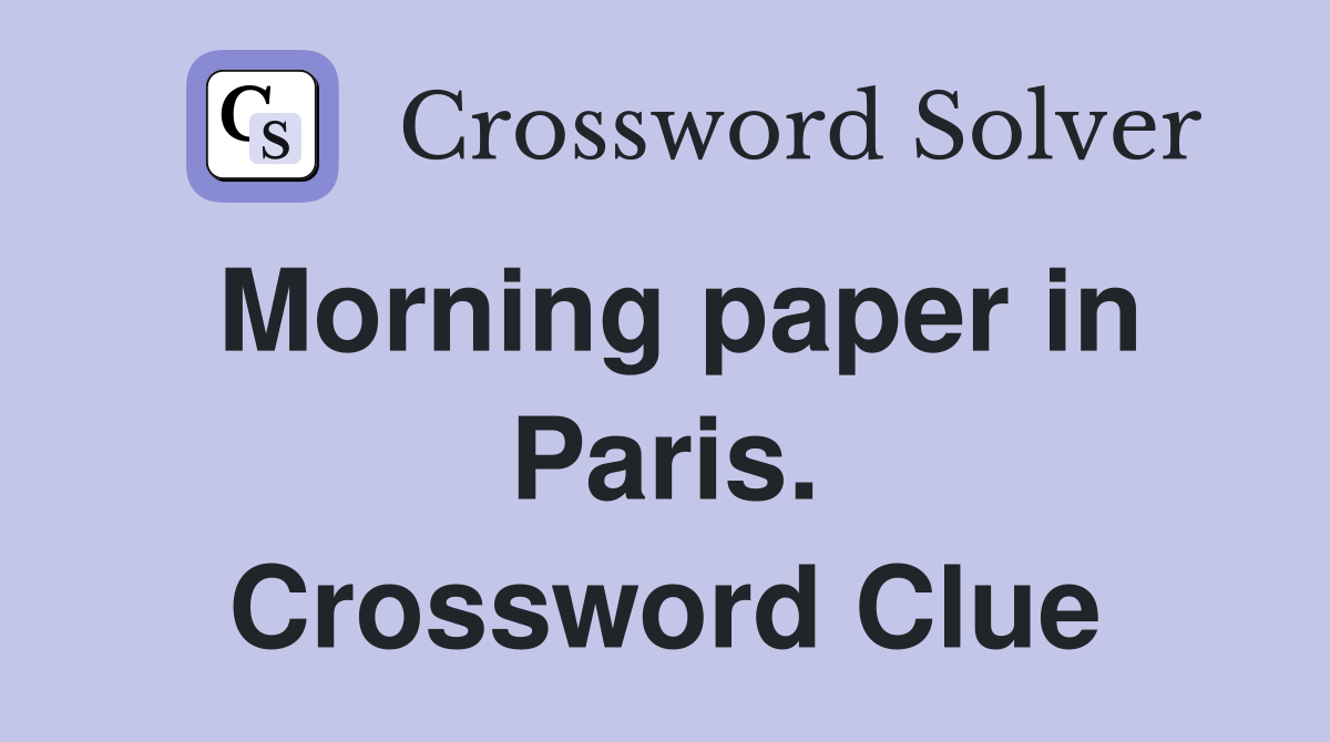 Morning paper in Paris. Crossword Clue