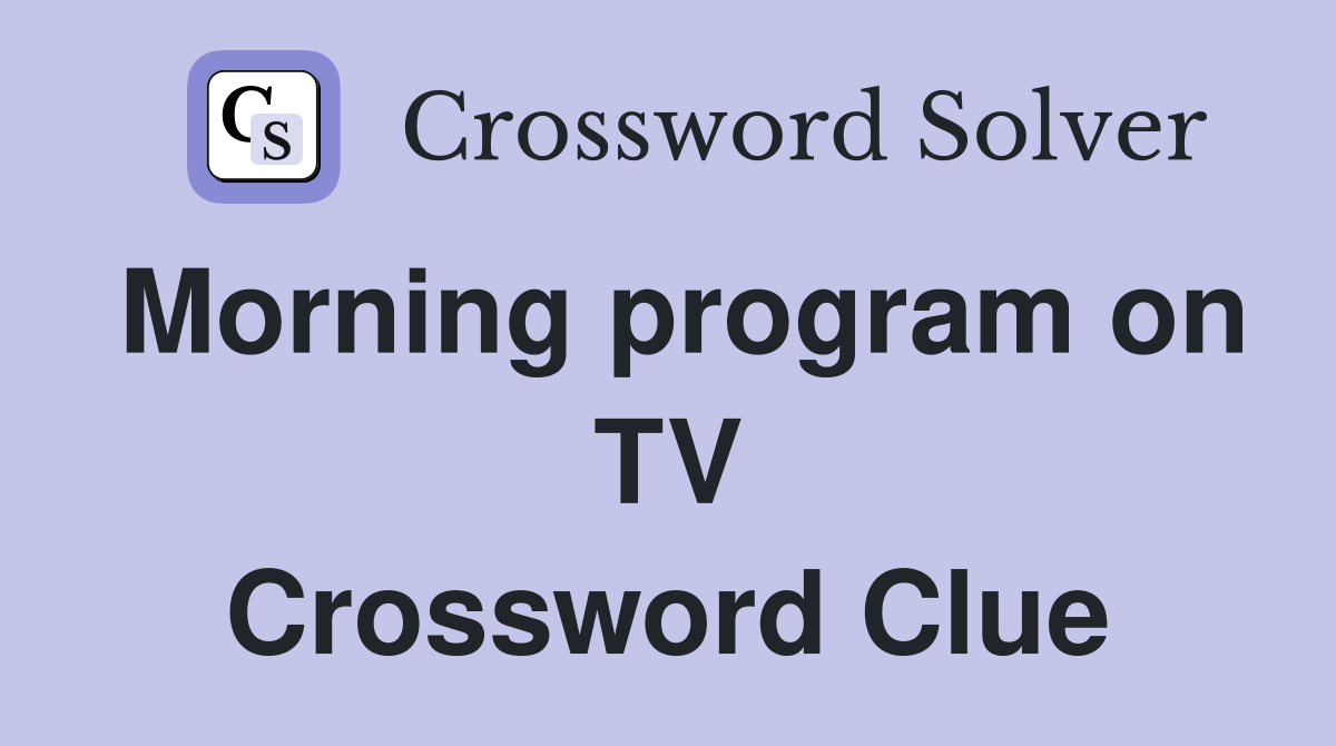 Morning program on TV Crossword Clue