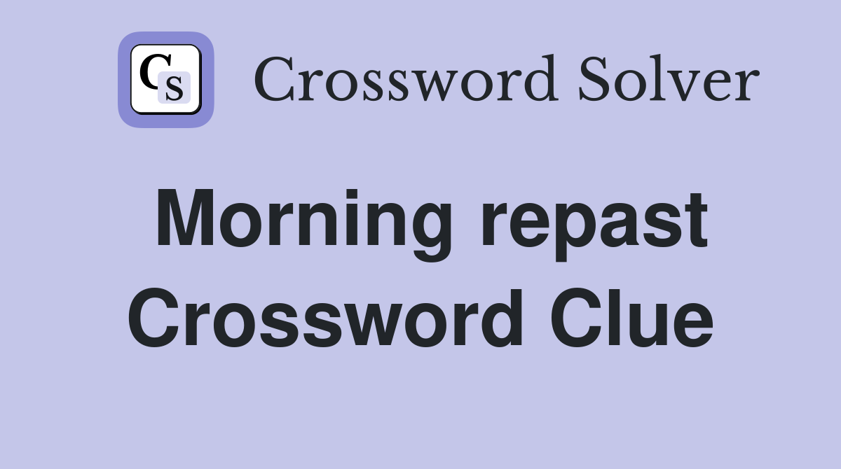 Morning repast Crossword Clue