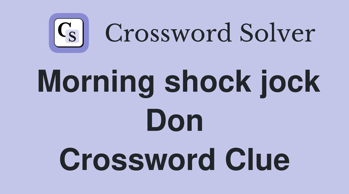 Morning shock jock Don Crossword Clue