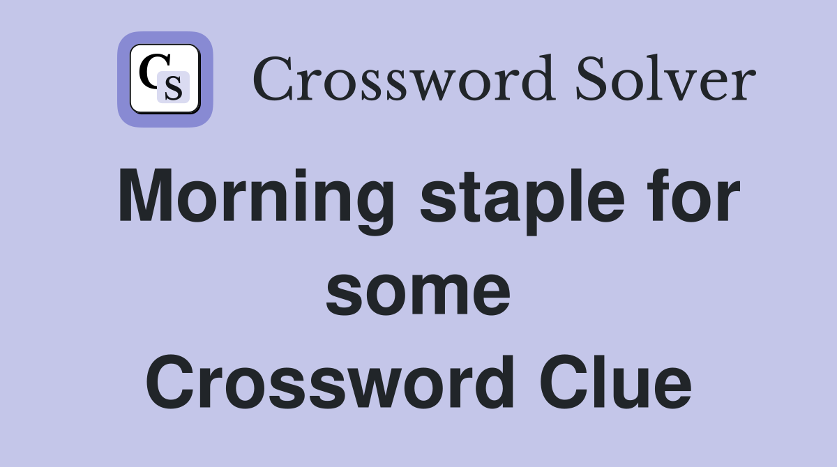 Morning staple for some Crossword Clue