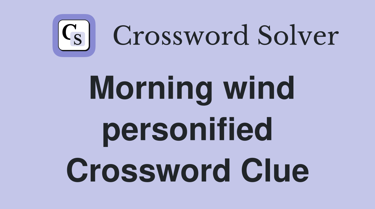 Morning wind personified Crossword Clue