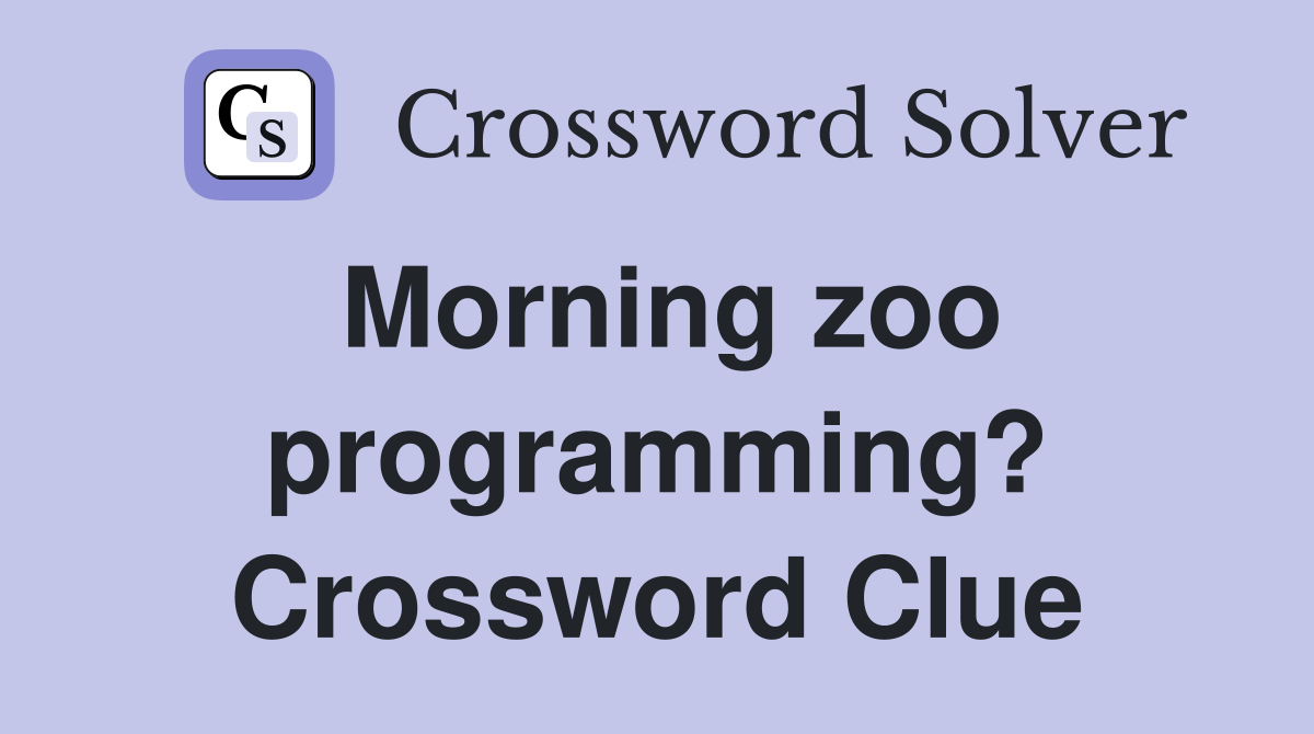 Morning zoo programming? Crossword Clue