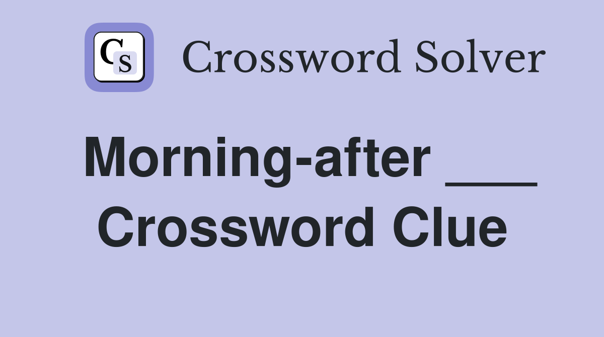 Morning-after ___ Crossword Clue