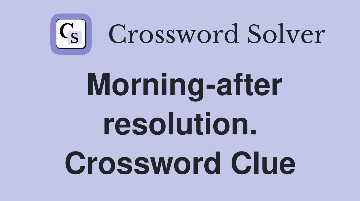 Morning-after resolution. Crossword Clue
