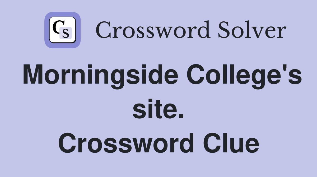 Morningside College's site. Crossword Clue