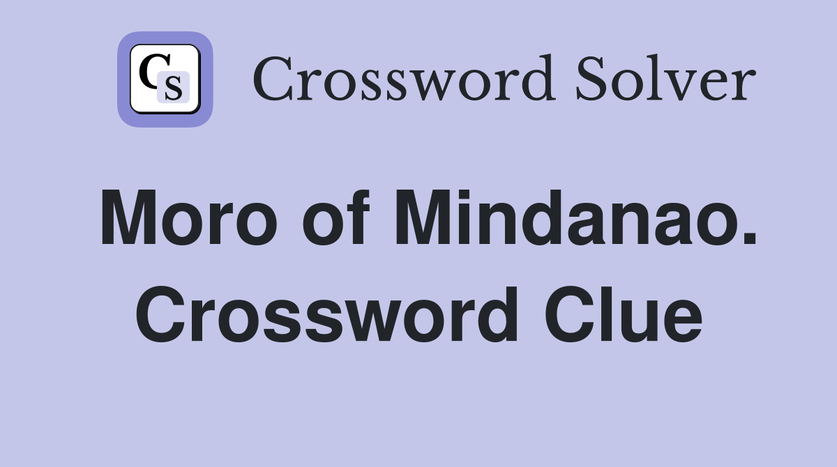 Moro of Mindanao. Crossword Clue
