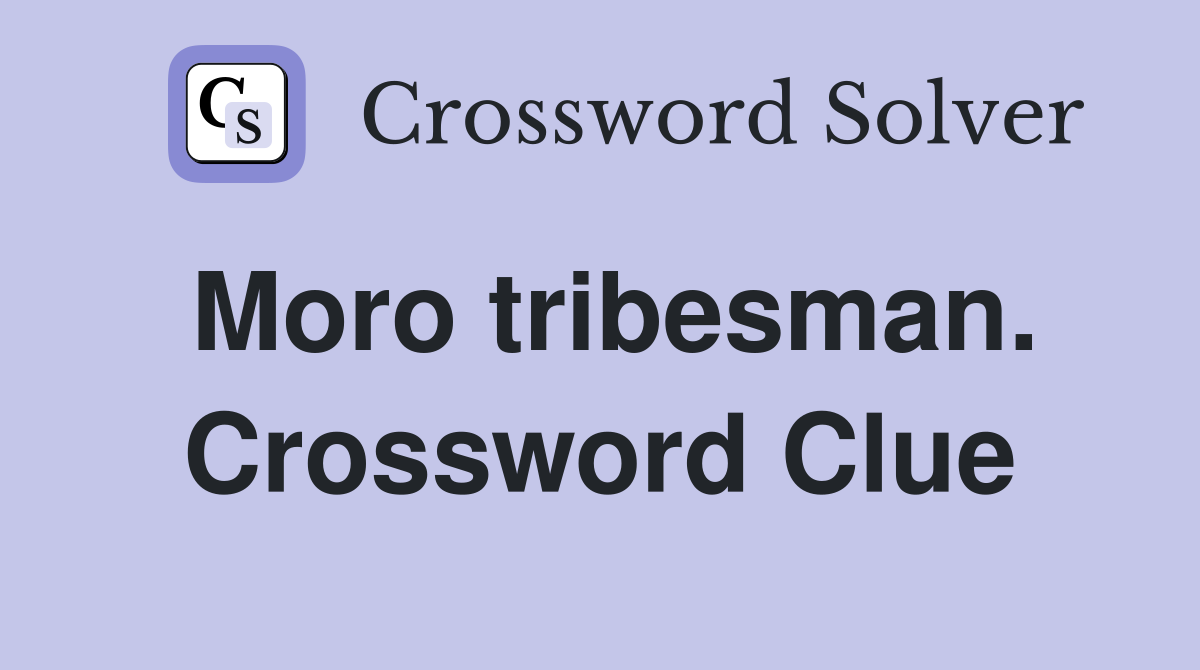 Moro tribesman. Crossword Clue