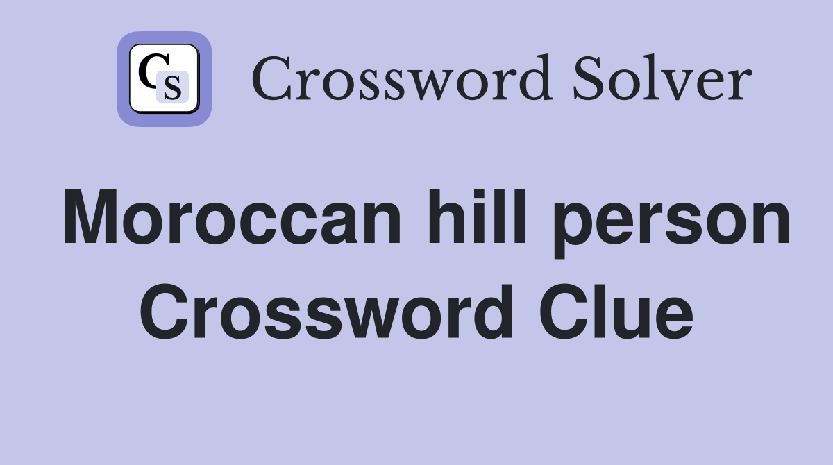 Moroccan hill person Crossword Clue