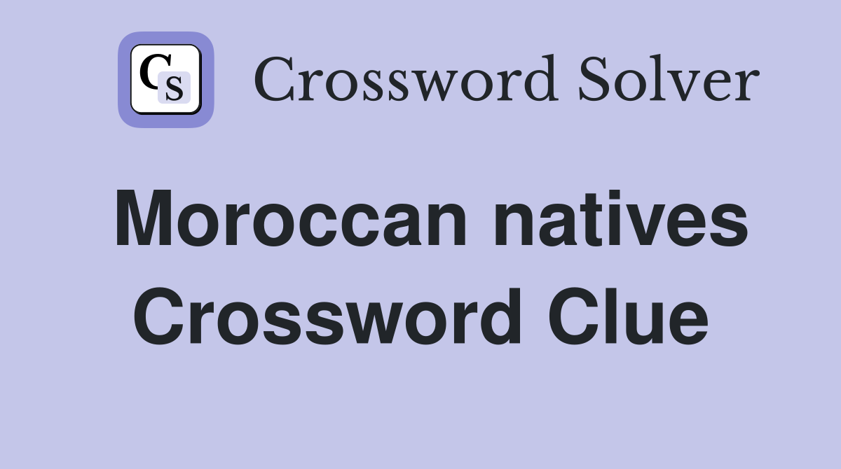 Moroccan natives Crossword Clue