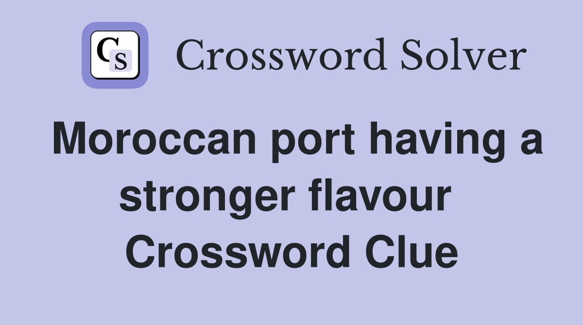Moroccan port having a stronger flavour  Crossword Clue