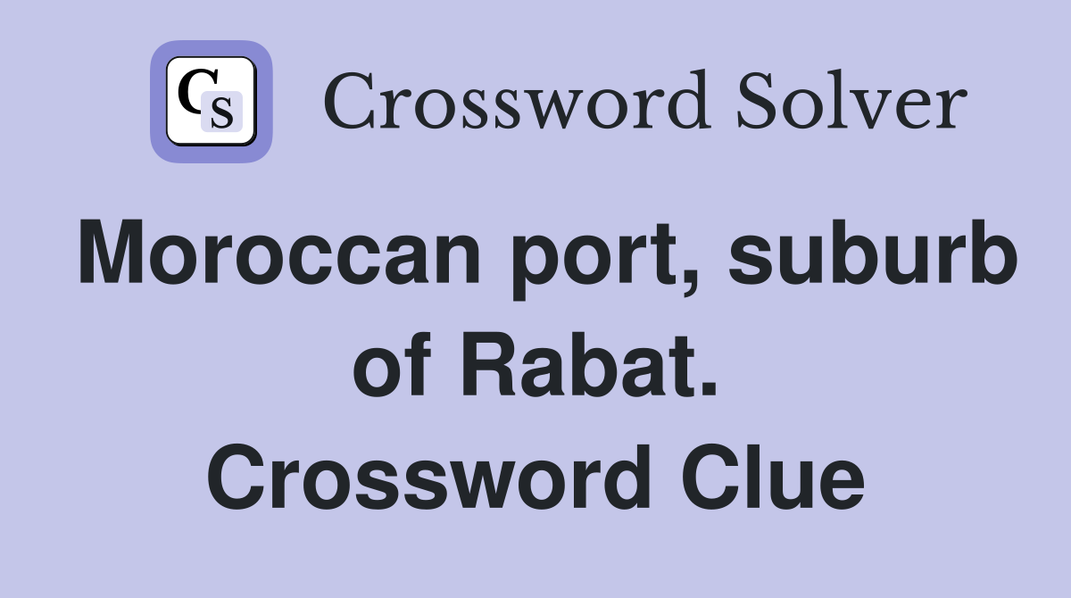 Moroccan port, suburb of Rabat. Crossword Clue
