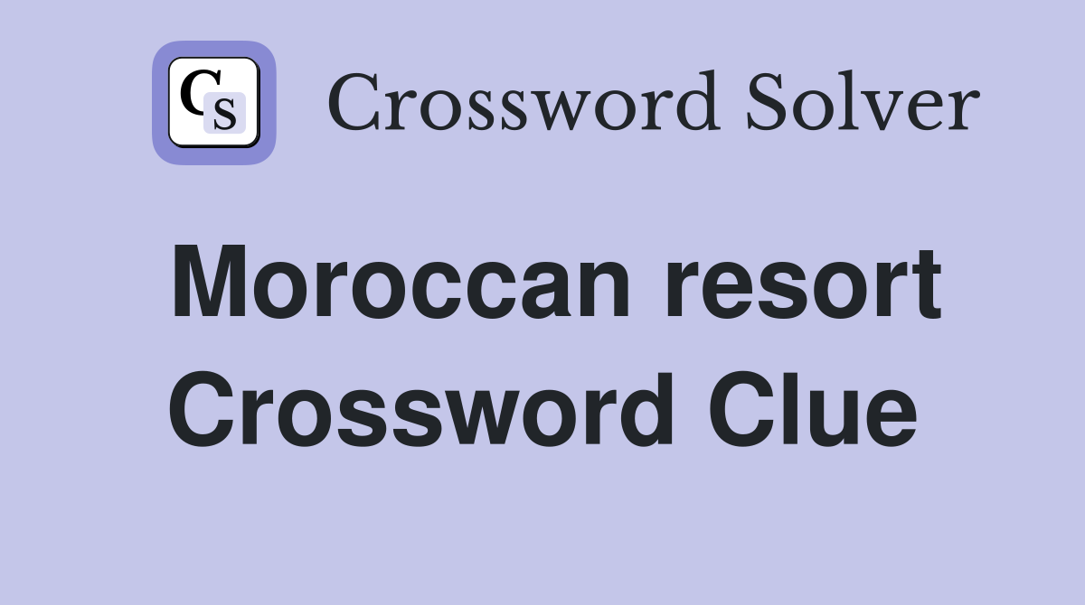 Moroccan resort Crossword Clue