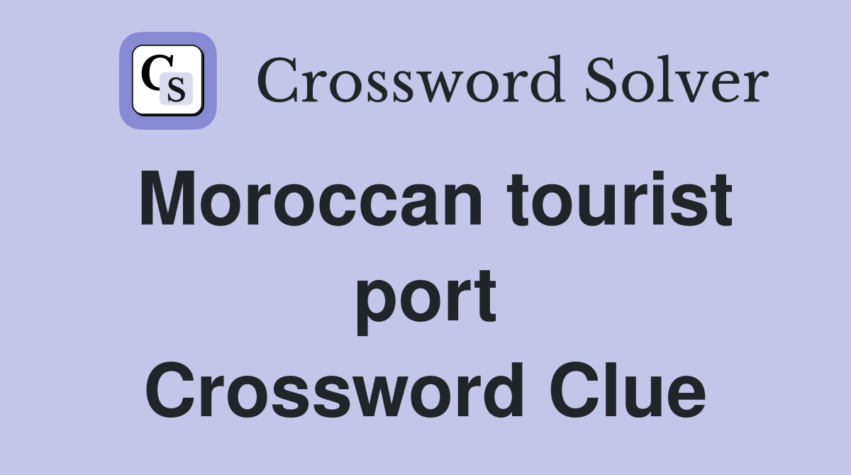 Moroccan tourist port Crossword Clue