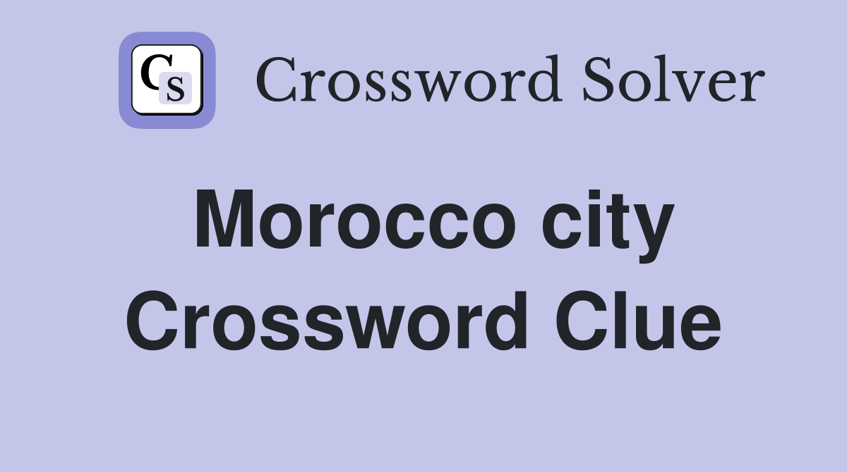 Morocco city Crossword Clue