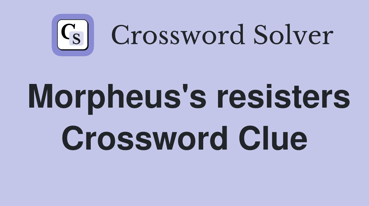 Morpheus's resisters Crossword Clue