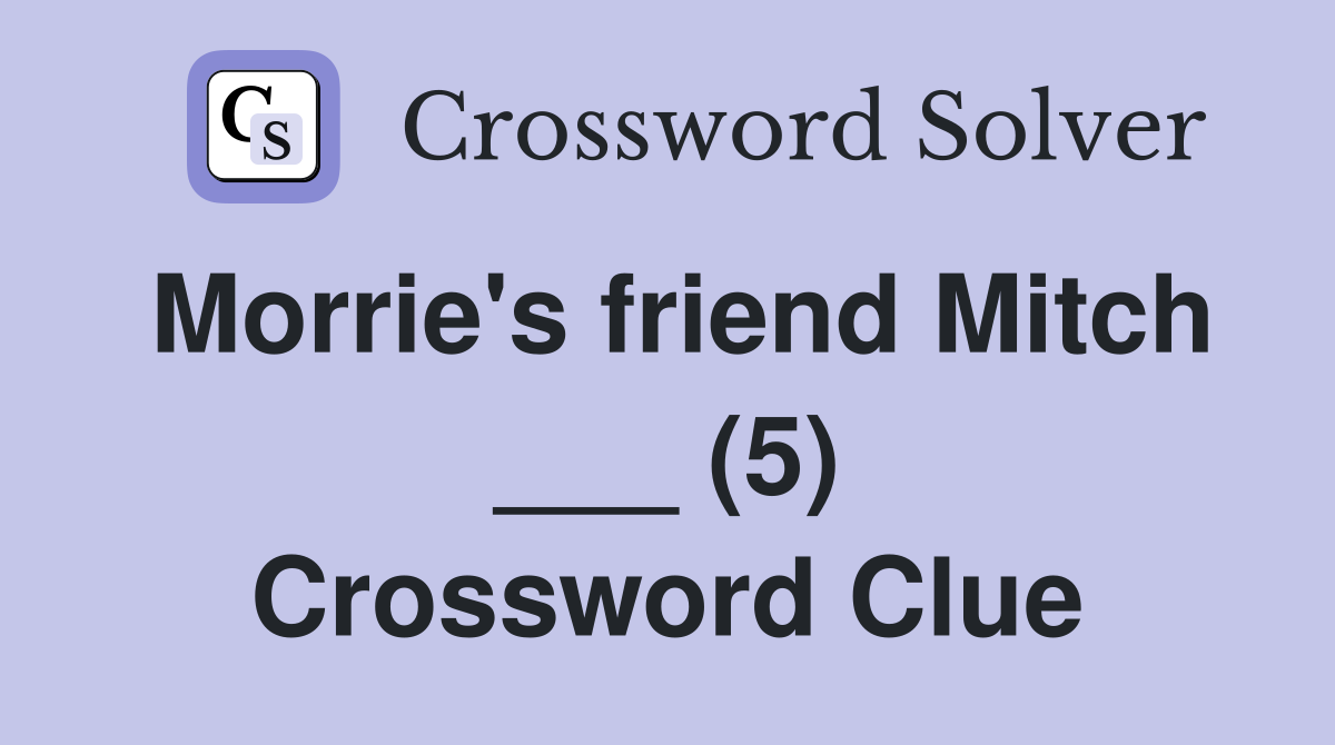 Morrie's friend Mitch ___ (5) Crossword Clue