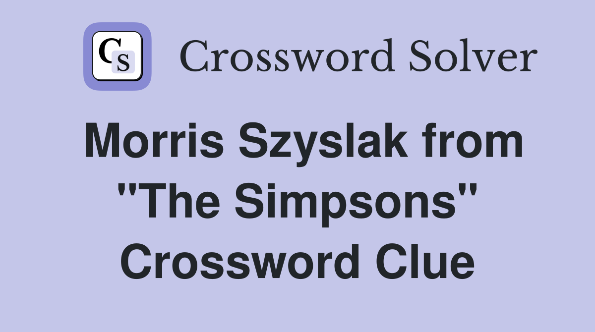 Morris Szyslak from "The Simpsons" Crossword Clue