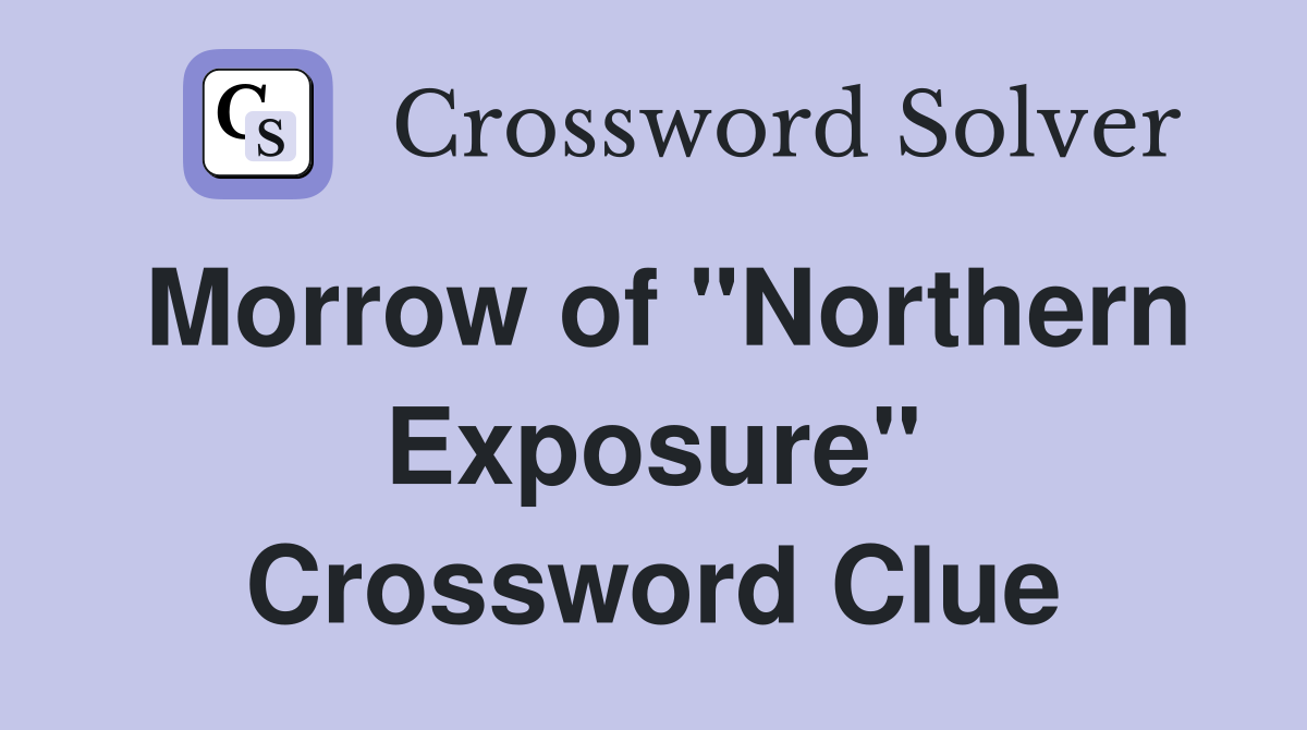 Morrow of "Northern Exposure" Crossword Clue