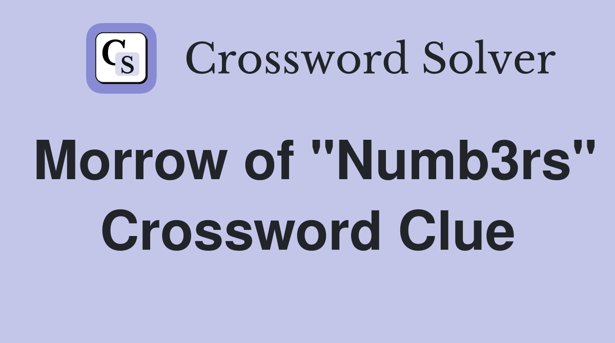 Morrow of "Numb3rs" Crossword Clue