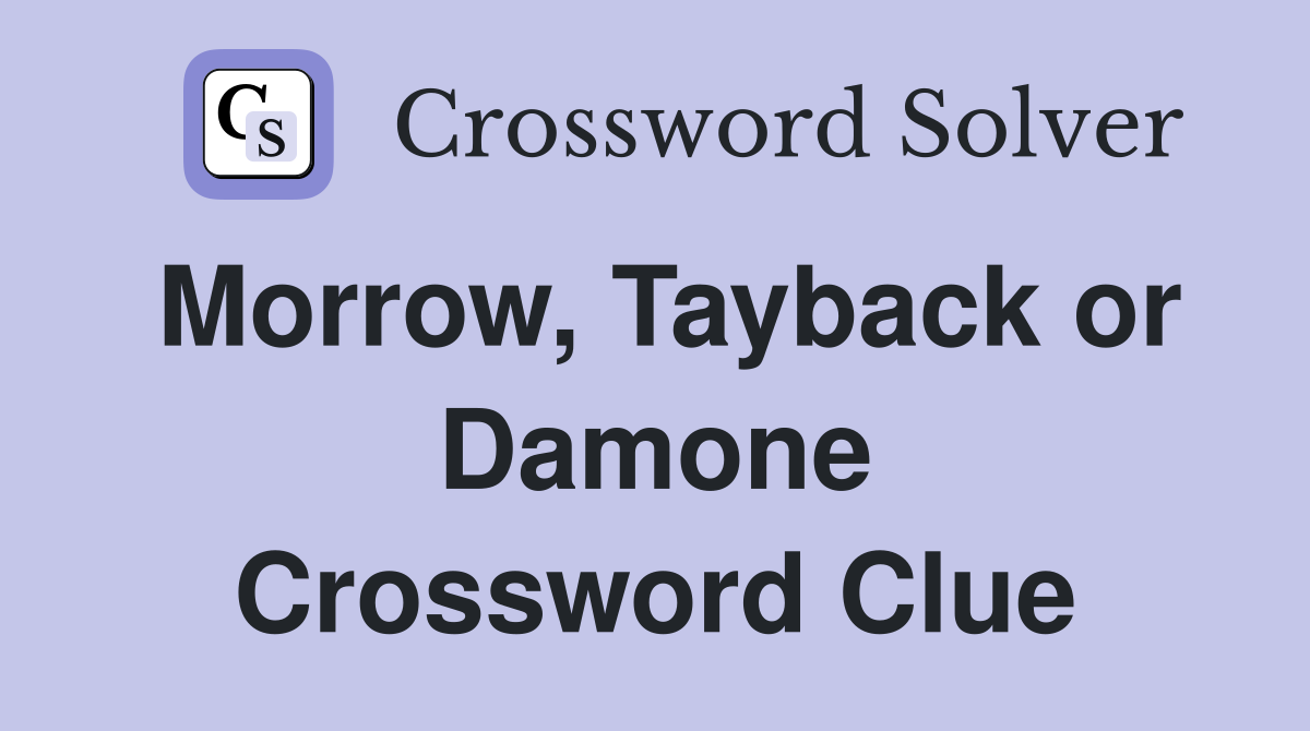 Morrow, Tayback or Damone Crossword Clue