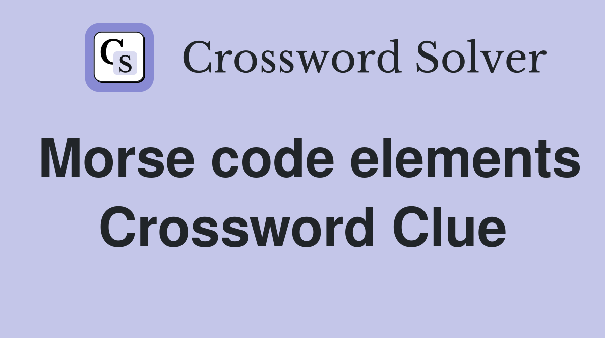 Morse code elements Crossword Clue