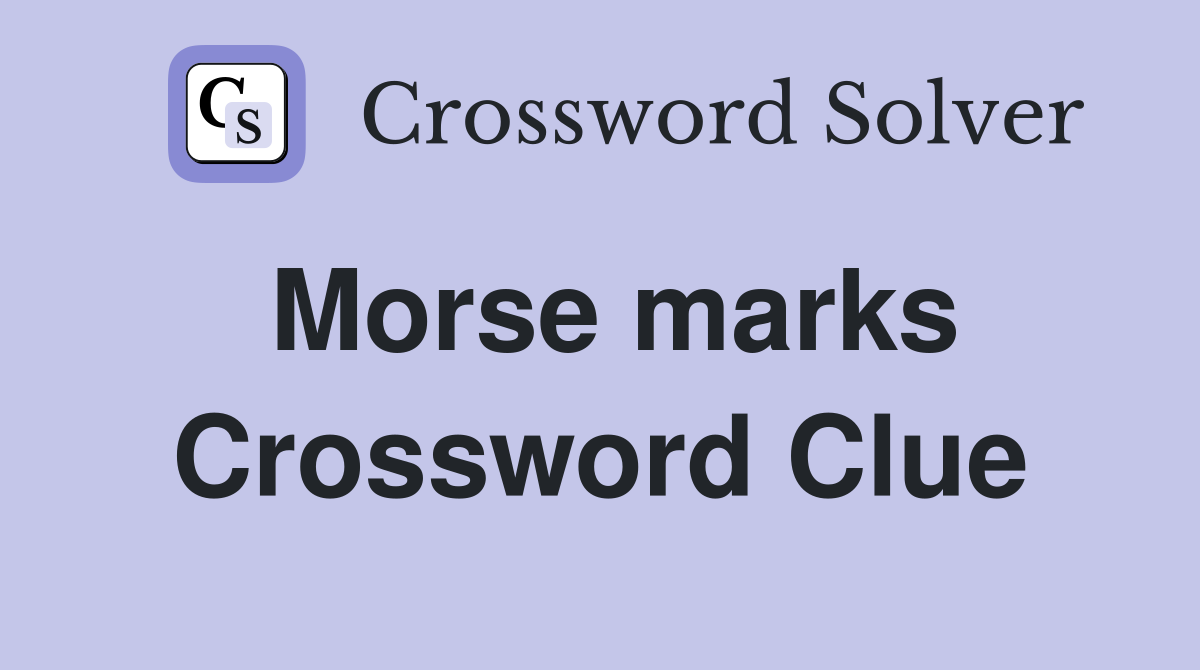 Morse marks Crossword Clue