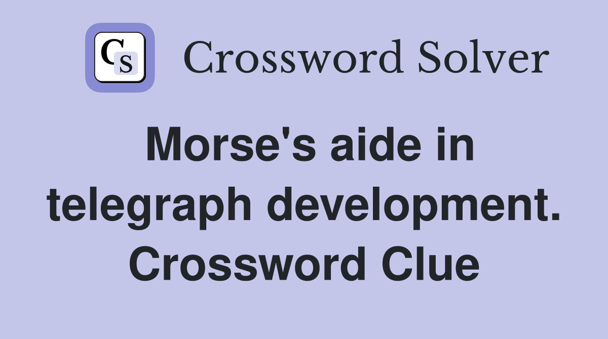 Morse's aide in telegraph development. Crossword Clue