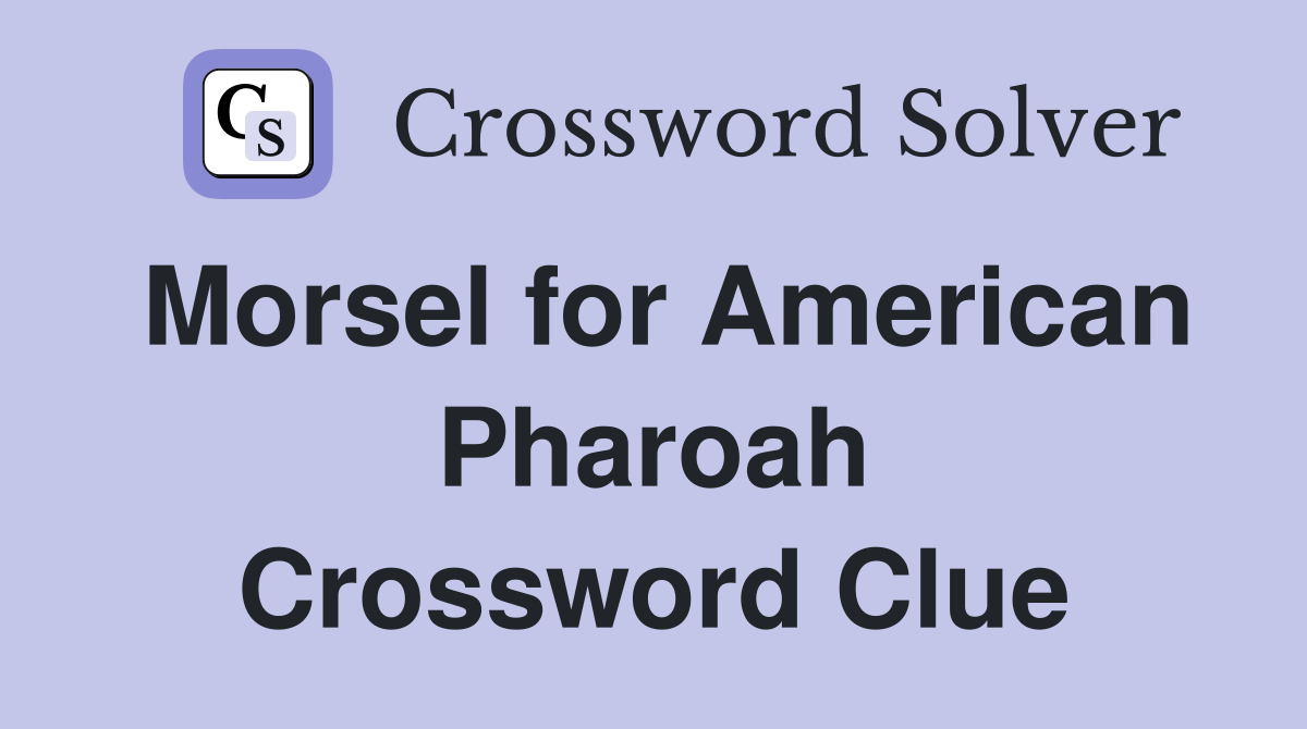 Morsel for American Pharoah Crossword Clue