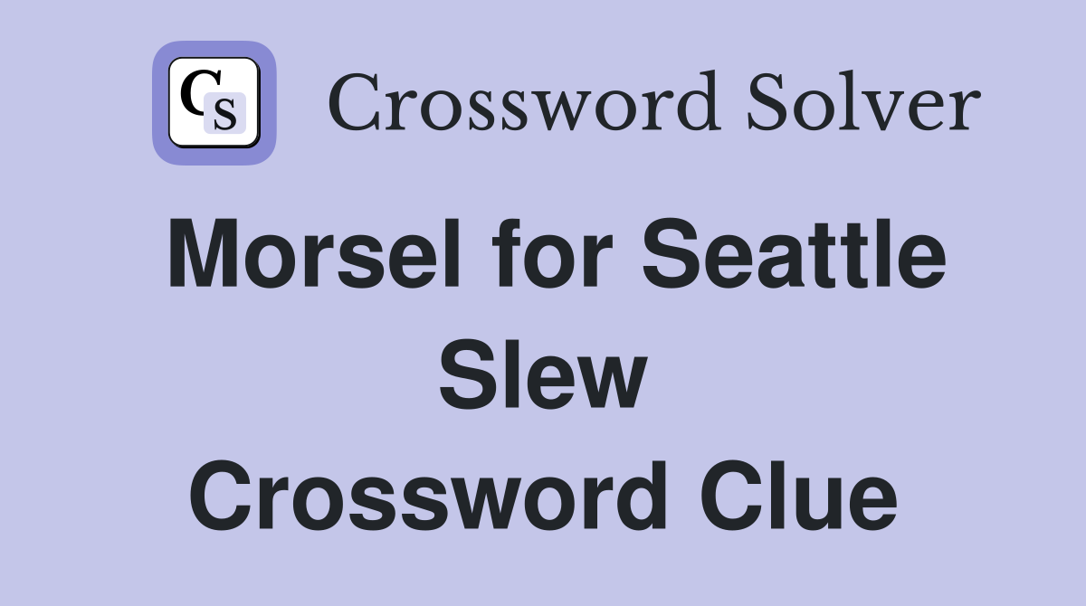 Morsel for Seattle Slew Crossword Clue