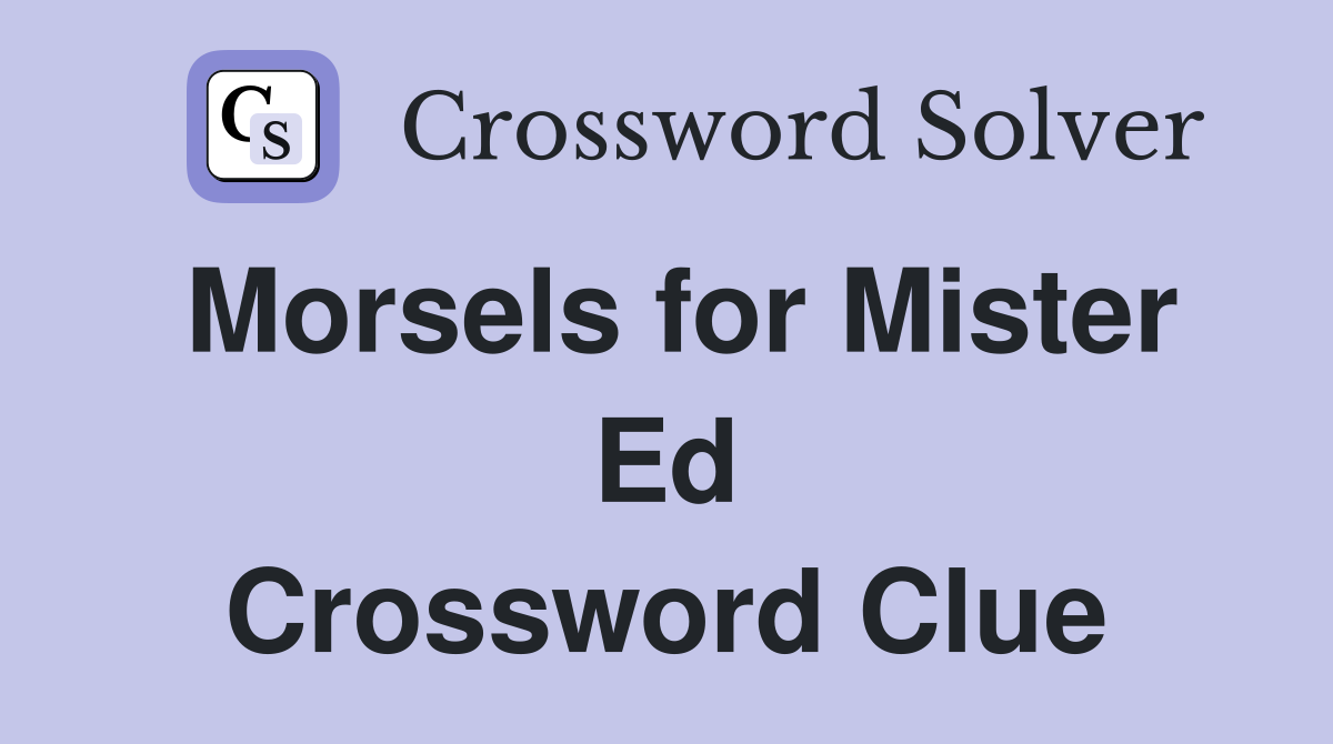 Morsels for Mister Ed Crossword Clue