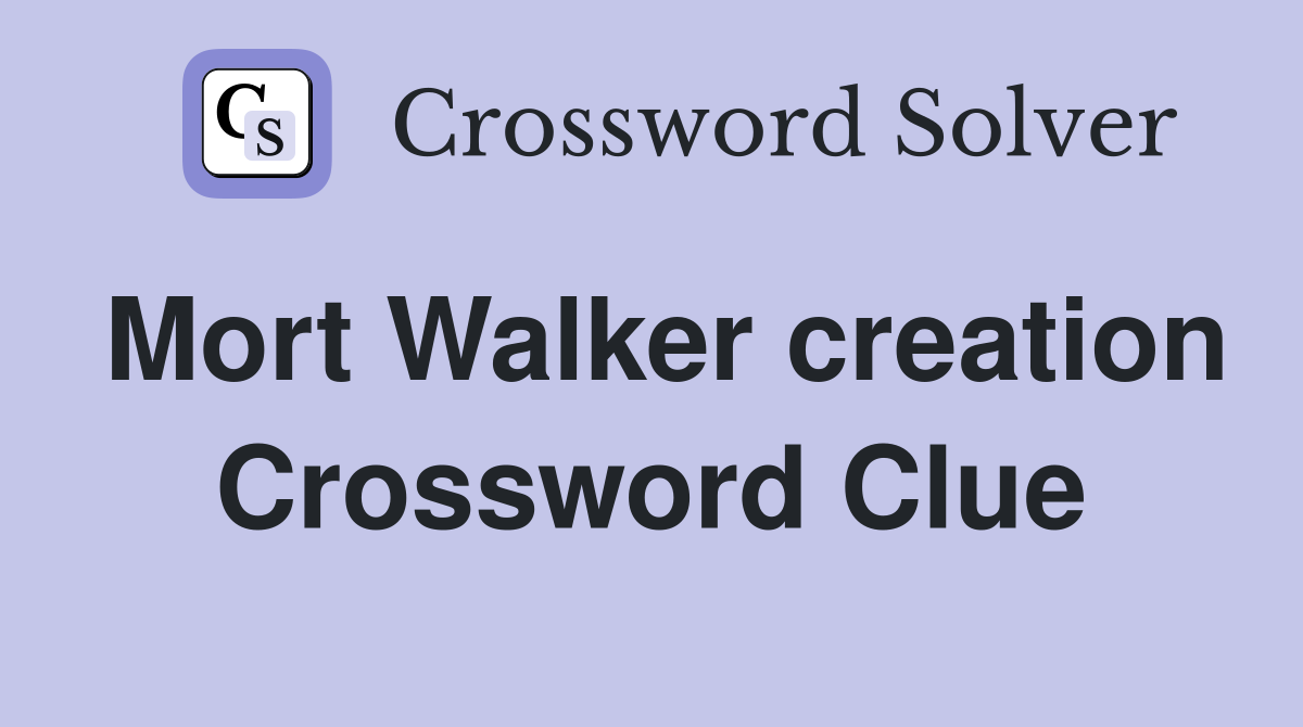 Mort Walker creation Crossword Clue
