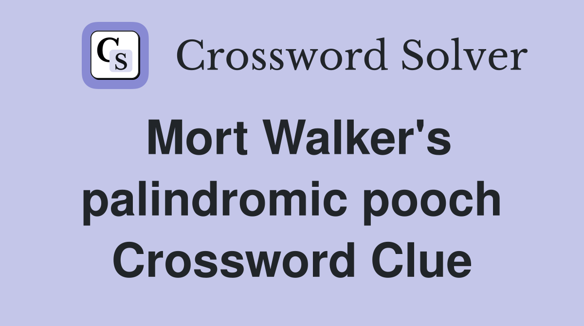 Mort Walker's palindromic pooch Crossword Clue