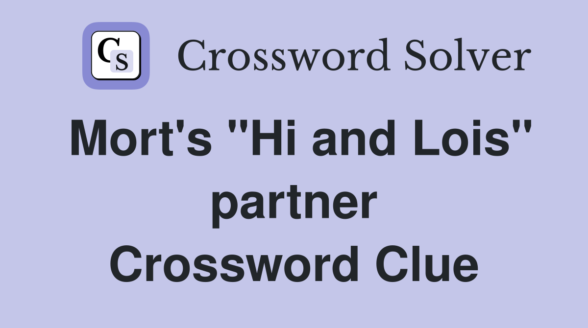 Mort's "Hi and Lois" partner Crossword Clue