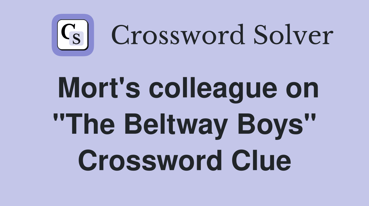 Mort's colleague on "The Beltway Boys" Crossword Clue