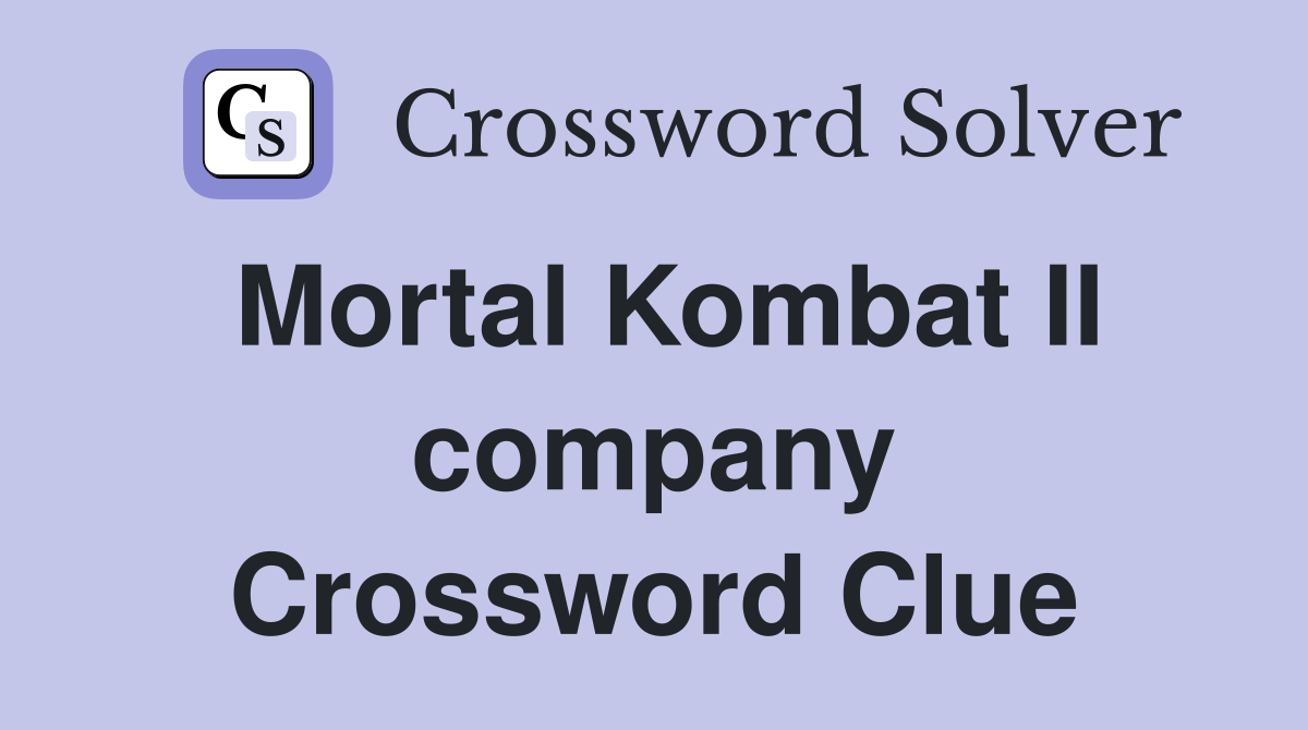 Mortal Kombat II company Crossword Clue