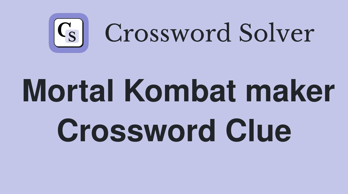 Mortal Kombat maker Crossword Clue