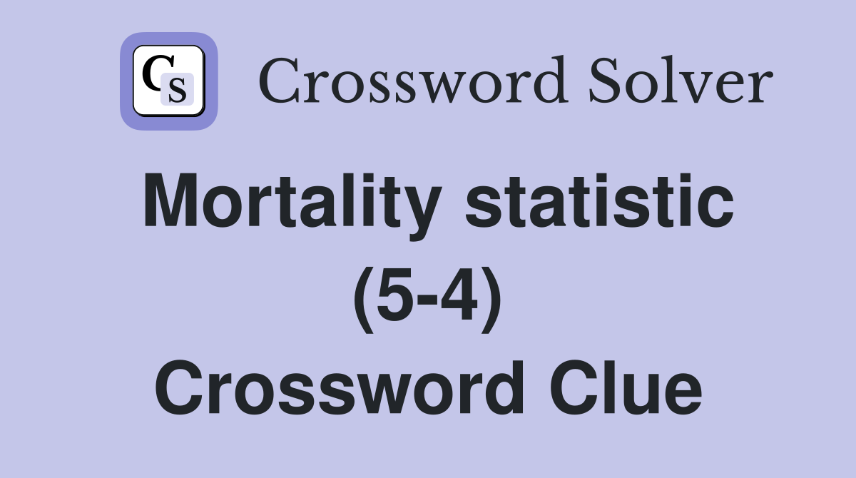 Mortality statistic (5-4) Crossword Clue