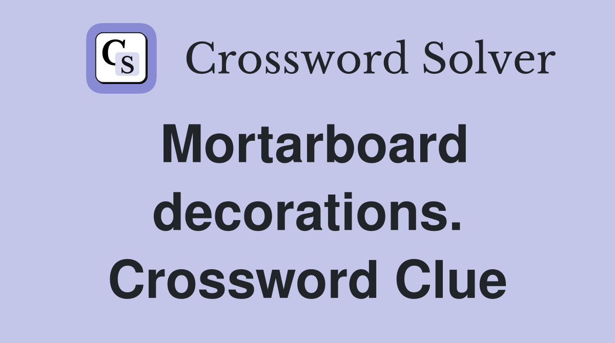 Mortarboard decorations. Crossword Clue