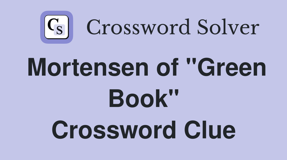 Mortensen of "Green Book" Crossword Clue